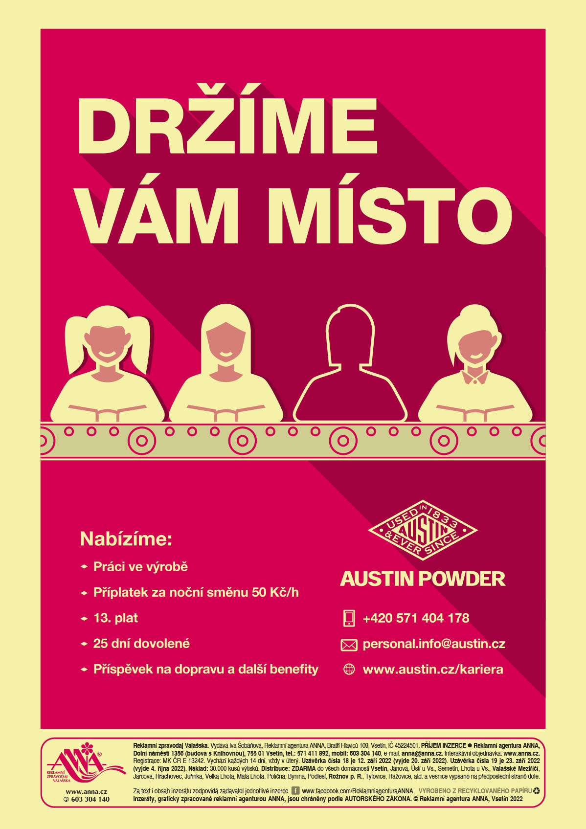 AUSTIN POWDER, Držíme Vám místo. Nabízíme: práci ve výrobě, příplatek za noční směnu 50 Kč/h, 13. plat, 25 dní dovolené, příspěvek na dopravu a další benefity, www.austin.cz/kariera, T +420 571 404 178, personal.info@austin.cz 